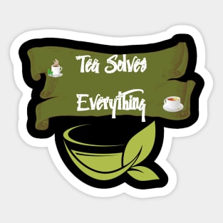 Tea Solves Everything Sticker